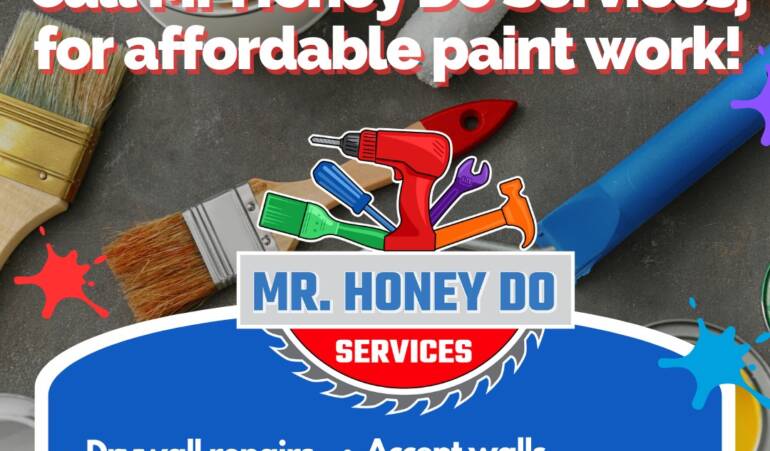 Call Mr. Honey Do Services, for affordable paint work!